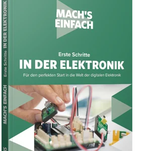Erste Schritte in der Elektronik - Mach's einfach
